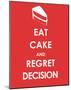 Eat Cake and Regret Decision-null-Mounted Giclee Print