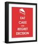 Eat Cake and Regret Decision-null-Framed Art Print