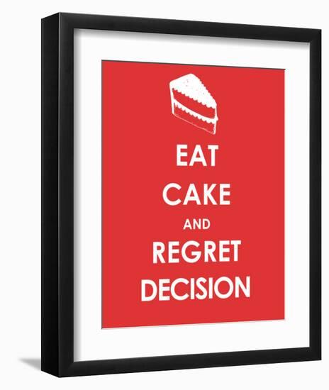 Eat Cake and Regret Decision-null-Framed Art Print
