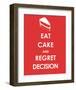 Eat Cake and Regret Decision-null-Framed Art Print