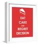 Eat Cake and Regret Decision-null-Framed Art Print