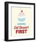 Eat Dessert First-Genesis Duncan-Framed Art Print