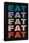 Eat Eat Eat Eat Fat-null-Framed Stretched Canvas