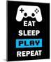 Eat Sleep Game Repeat - Black and Blue-Color Me Happy-Mounted Art Print
