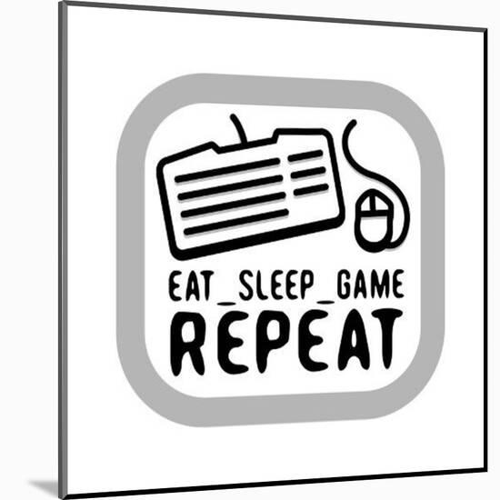 Eat Sleep Game Repeat-Enrique Rodriguez Jr.-Mounted Art Print