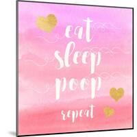 Eat, Sleep, Poop, Repeat-Evangeline Taylor-Mounted Art Print