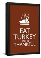 Eat Turkey and Be Thankful Poster-null-Framed Poster