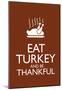 Eat Turkey and Be Thankful Poster-null-Mounted Poster