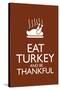 Eat Turkey and Be Thankful Poster-null-Stretched Canvas