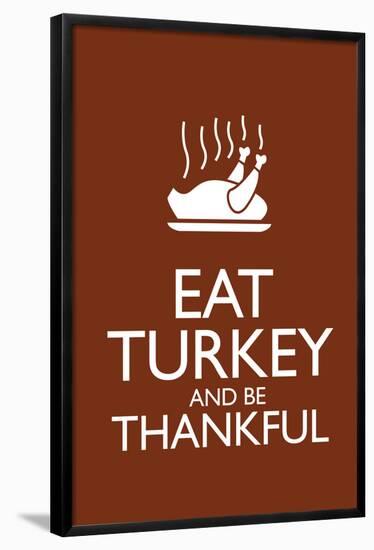 Eat Turkey and Be Thankful Poster-null-Framed Poster