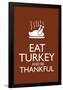 Eat Turkey and Be Thankful Poster-null-Framed Poster