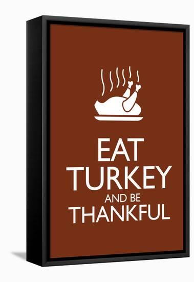 Eat Turkey and Be Thankful-null-Framed Stretched Canvas