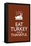 Eat Turkey and Be Thankful-null-Framed Stretched Canvas
