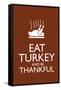 Eat Turkey and Be Thankful-null-Framed Stretched Canvas