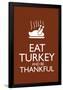 Eat Turkey and Be Thankful-null-Framed Poster
