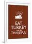 Eat Turkey and Be Thankful-null-Framed Art Print