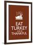 Eat Turkey and Be Thankful-null-Framed Art Print