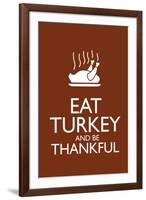 Eat Turkey and Be Thankful-null-Framed Art Print