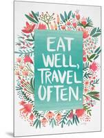 Eat Well Travel Often - Floral-Cat Coquillette-Mounted Art Print