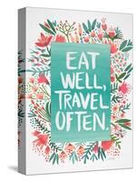 Eat Well Travel Often - Floral-Cat Coquillette-Stretched Canvas