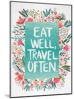 Eat Well Travel Often - Floral-Cat Coquillette-Mounted Art Print