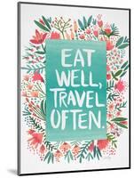 Eat Well Travel Often - Floral-Cat Coquillette-Mounted Art Print