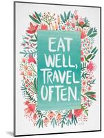 Eat Well Travel Often - Floral-Cat Coquillette-Mounted Art Print