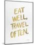 Eat Well Travel Often - Gold Ink-Cat Coquillette-Mounted Giclee Print