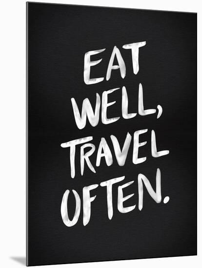 Eat Well Travel Often - White Ink-Cat Coquillette-Mounted Giclee Print