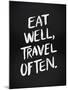 Eat Well Travel Often - White Ink-Cat Coquillette-Mounted Giclee Print