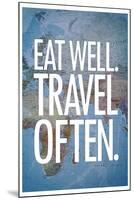 Eat Well Travel Often-null-Mounted Poster