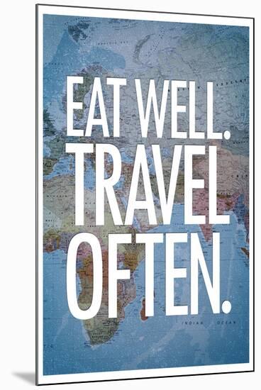 Eat Well Travel Often-null-Mounted Poster