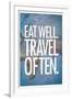 Eat Well Travel Often-null-Framed Art Print