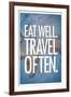 Eat Well Travel Often-null-Framed Art Print