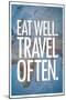 Eat Well Travel Often-null-Mounted Premium Giclee Print