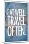 Eat Well Travel Often-null-Mounted Art Print