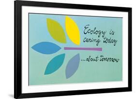 Ecology is Caring Today about Tomorrow-null-Framed Premium Giclee Print