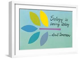 Ecology is Caring Today about Tomorrow-null-Framed Art Print