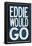 Eddie Would Go - Surfing Poster-null-Framed Poster