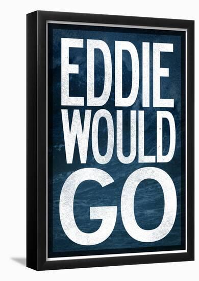 Eddie Would Go - Surfing Poster-null-Framed Poster