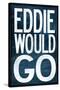Eddie Would Go - Surfing Poster-null-Stretched Canvas
