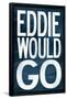 Eddie Would Go - Surfing Poster-null-Framed Poster