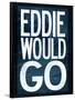 Eddie Would Go Surfing-null-Framed Poster