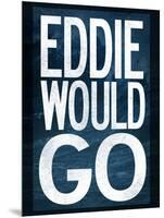 Eddie Would Go Surfing-null-Mounted Poster