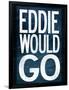 Eddie Would Go Surfing-null-Framed Poster