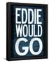 Eddie Would Go Surfing-null-Framed Poster