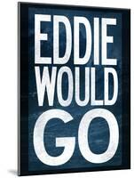 Eddie Would Go Surfing-null-Mounted Poster