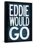 Eddie Would Go Surfing-null-Framed Stretched Canvas