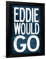 Eddie Would Go Surfing-null-Framed Poster