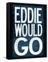 Eddie Would Go Surfing-null-Framed Stretched Canvas